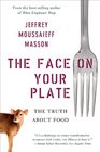 The Face on Your Plate The Truth About Food
