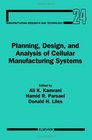 Planning Design and Analysis of Cellular Manufacturing Systems