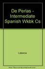 De Perlas  Intermediate Spanish Wkbk Cs