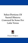 Select Portions Of Sacred History Conveyed In Sense For Latin Verses