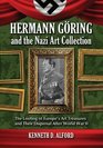 Hermann Goring and the Nazi Art Collection The Looting of Europe's Art Treasures and Their Dispersal After World War II
