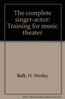 The complete singeractor Training for music theater