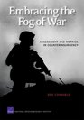 Embracing the Fog of War Assessment and Metrics in Counterinsurgency