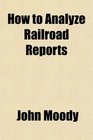 How to Analyze Railroad Reports