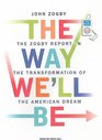 The Way We'll Be The Zogby Report on the Transformation of the American Dream