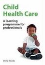 Child Health Care A learning programme for professionals