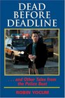 Dead Before Deadline And Other Tales from the Police Beat