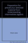 Preparation for precalculus Selected material from Understanding intermediate algebra