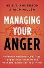 Managing Your Anger Resolve Personal Conflicts Experience Inner Peace and Win the Battle for Your Mind