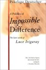 A Politics of Impossible Difference The Later Work of Luce Irigaray