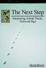 The Next Step Interpreting Animal Tracks Trails and Sign