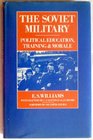 The Soviet Military  Political Education Training and Morale