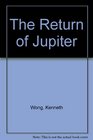 The Return of Jupiter