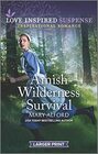 Amish Wilderness Survival (Love Inspired Suspense, No 1024) (Larger Print)