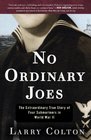 No Ordinary Joes The Extraordinary True Story of Four Submariners in World War II