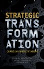 Strategic Transformation Changing While Winning