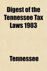 Digest of the Tennessee Tax Laws 1903