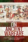 On Ancient Warfare Perspectives on Aspects of War in Antiquity 4000 BC to AD 637