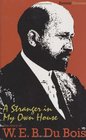 A Stranger In My Own House The Story Of W E B Du Bois