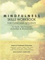 Mindfulness Skills Workbook for Clinicians and Clients: 111 Tools, Techniques, Activities & Worksheets