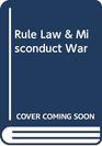 Rule Law  Misconduct War