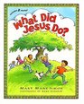 What Did Jesus Do? (What Did Jesus Do?)