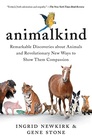 Animalkind Remarkable Discoveries about Animals and Revolutionary New Ways to Show Them Compassion
