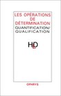 Les oprations de dtermination Quantification  Qualification