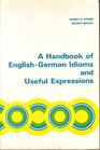 A Handbook of EnglishGerman Idioms and Useful Expressions