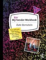 My New Gender Workbook How to Become a Real Man a Real Woman the Real You or Something Else Entirely