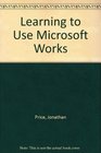 Learning to Use Microsoft Works