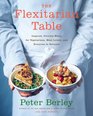 The Flexitarian Table Inspired Flexible Meals for Vegetarians Meat Lovers and Everyone inBetween