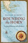 Rounding the Horn A Story of Discovery and Adventure