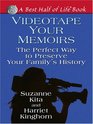 Videotape Your Memoirs The Perfect Way to Preserve Your Family's History