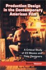 Production Design in the Contemporary American Film A Critical Study of 23 Movies and Their Designers