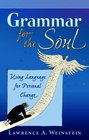 Grammar for the Soul: Using Language for Personal Change