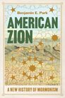 American Zion A New History of Mormonism