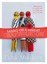 Lazing on a Sunday Crafternoon: Little Projects for People with Just a Little Time and Little Skill