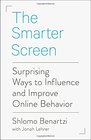 The Smarter Screen Surprising Ways to Influence and Improve Online Behavior