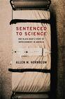 Sentenced to Science One Black Man's Story of Imprisonment in America