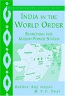India in the World Order  Searching for MajorPower Status