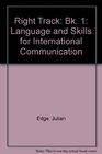 Right Track Bk 1 Language and Skills for International Communication