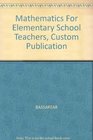 Mathematics For Elementary School Teachers Custom Publication