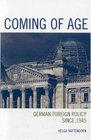 Coming of Age German Foreign Policy since 1945