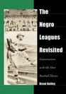 The Negro Leagues Revisited Conversations With 66 More Baseball Heroes