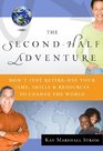 The SecondHalf Adventure Don't Just RetireUse Your Time Skills and Resources  to Change the World