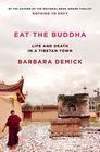 Eat the Buddha Life and Death in a Tibetan Town