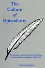 The Culture Of Epistolarity Vernacular Letters And Letter Writing In Early Modern England 15001700