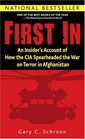 First In  An Insider's Account of How the CIA Spearheaded the War on Terror in Afghanistan