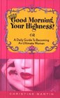 Good Morning Your Highness A Daily Guide to Becoming an Ultimate Woman